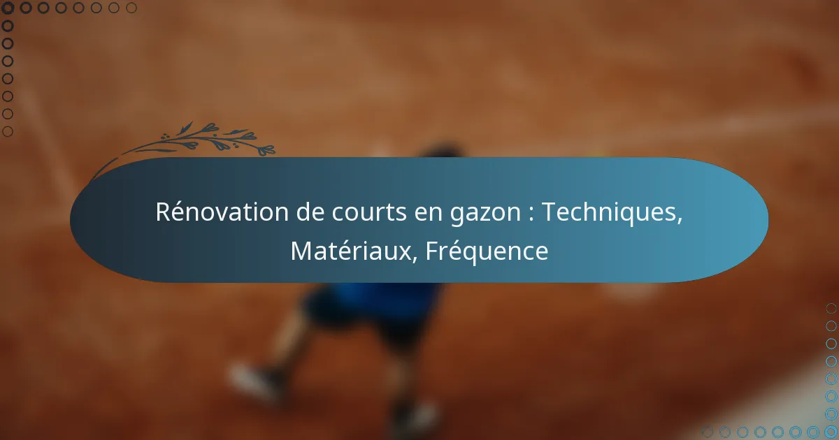 featured-image-renovation-de-courts-en-gazon-techniques-materiau-frequence