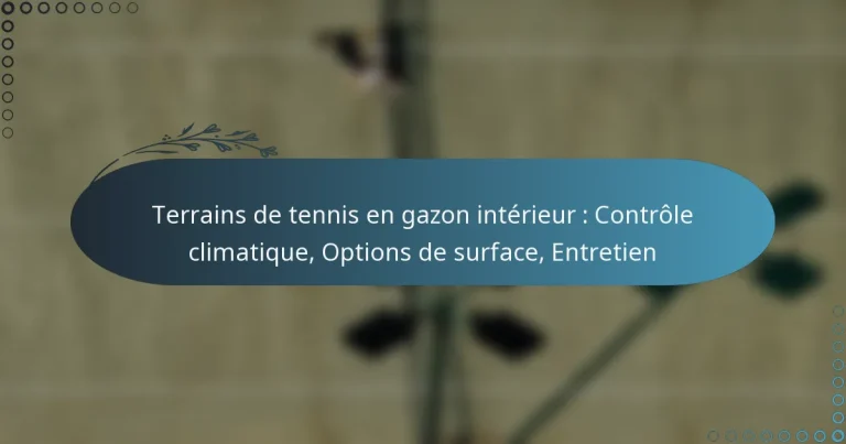 featured-image-terrains-de-tennis-en-gazon-interieur-controle-climatique-options-de-surface-entretien