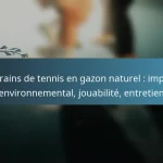 featured-image-terrains-de-tennis-en-gazon-naturel-impact-environnemental-jouabilite-entretien