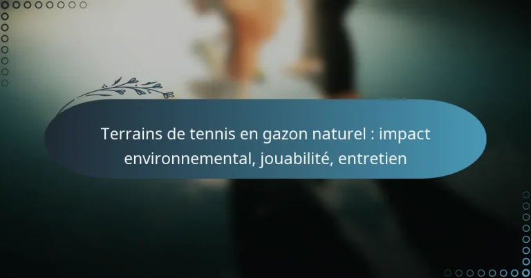 featured-image-terrains-de-tennis-en-gazon-naturel-impact-environnemental-jouabilite-entretien