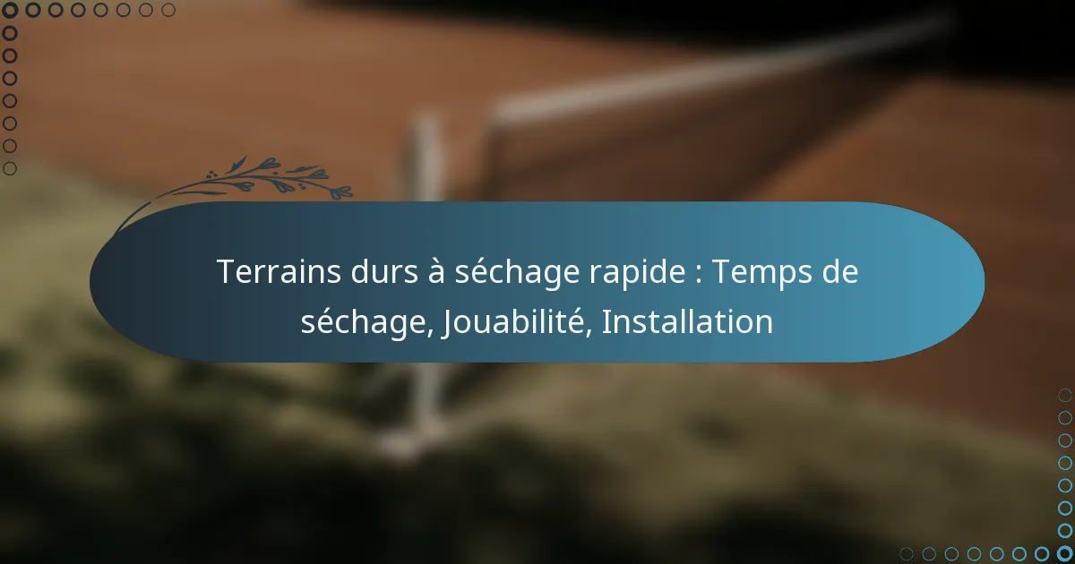 featured-image-terrains-durs-a-sechage-rapide-temps-de-sechage-jouabilite-installation