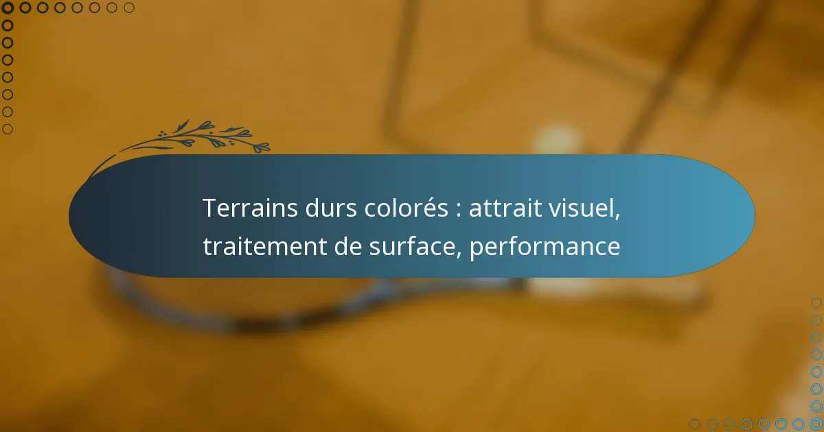 featured-image-terrains-durs-colores-attrait-visuel-traitement-de-surface-performance