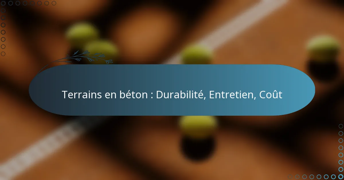 featured-image-terrains-en-beton-durabilite-entretien-cout