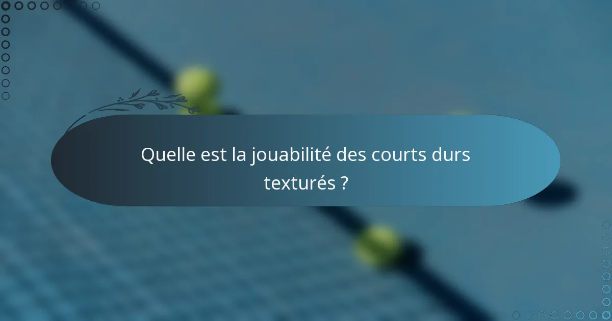 Quelle est la jouabilité des courts durs texturés ?