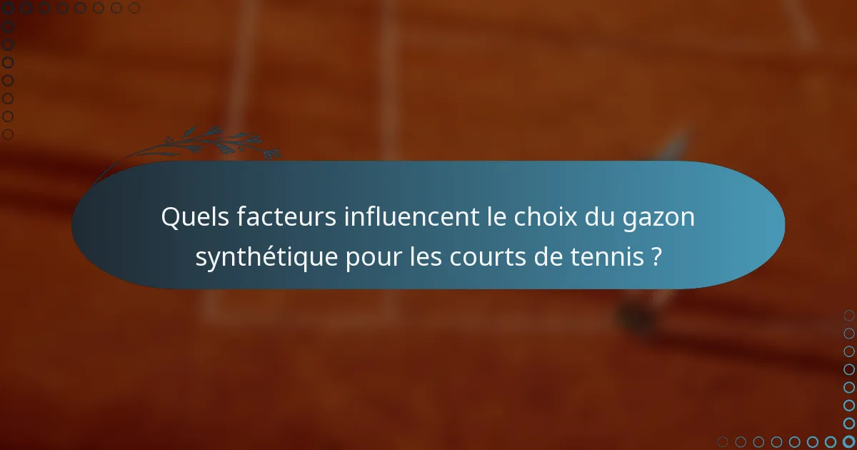 Quels facteurs influencent le choix du gazon synthétique pour les courts de tennis ?